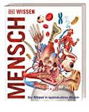 DK Wissen. Mensch: Der Körper in spektakulären Bildern. Für Kinder ab 8 Jahren