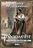 Todgeweiht Buch 6: Eine LitRPG-Serie (Freiherr Walewski: Der Letzte seines Stamms)