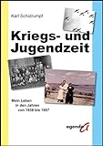 Kriegs- und Jugendzeit: Mein Leben in den Jahren von1936 bis 1957