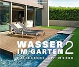 Wasser im Garten 2 - Das große Ideenbuch (Garten- und Ideenbücher BJVV):