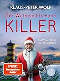 Der Weihnachtsmannkiller. Ein Winter-Krimi aus Ostfriesland: Kriminalroman | Weihnachten einmal ganz anders mit Bestsellerautor Klaus-Peter Wolf und Kommissarin Ann-Kathrin Klaasen