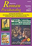 Allgemeiner Roman Preiskatalog 2021 HC: Umfassender Preisführer für deutschsprachige Romanhefte. Bücher von Karl May, Leihbücher, Jugend- und Musikzeitschriften