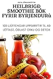 HEILBRIGÐ SMOOTHIE BÓK FYRIR BYRJENDUR