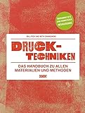 Drucktechniken. Das Handbuch zu allen Materialien und Methoden: Vollständig überarbeitete und erweiterte Neuauflage (2016)