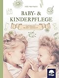 Baby- & Kinderpflege: Natürlich selbst gemacht