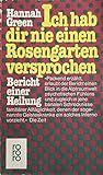 Hannah Green: Ich hab dir nie einen Rosengarten versprochen- Bericht einer Heilung