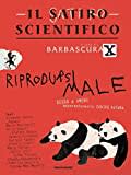 Il satiro scientifico. Riprodursi male. Sesso e amore apparentemente contro natura (Gaia)