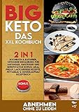 BIG KETO Das XXL Kochbuch: 2in1: Kochbuch & Ratgeber, ketogene Ernährung für Anfänger, Einsteiger und Berufstätige BONUS: Meal preap, Laktosefreie Rezepte, Fettabbau & Muskelaufbau Rezeptbuch