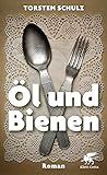 Öl und Bienen: Roman