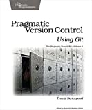 Pragmatic Version Control Using Git (Pragmatic Starter Kit Book 1) (English Edition)