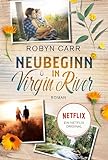 Neubeginn in Virgin River: Die Buchvorlage zu Netflix langlebigster Serie | Band eins der Virgin-River-Reihe | Staffel 7 bestätigt