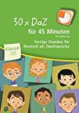 30 x DaZ für 45 Minuten – Klasse 1/2: Fertige Stunden für Deutsch als Zweitsprache