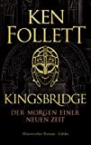 Kingsbridge - Der Morgen einer neuen Zeit: Historischer Roman (Kingsbridge-Roman, Band 4)