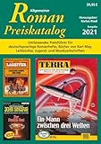 Allgemeiner Roman Preiskatalog 2021: Umfassender Preisführer für deutschsprachige Romanhefte. Bücher von Karl May, Leihbücher, Jugend- und Musikzeitschriften