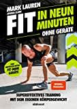 Fit in neun Minuten: Ohne Geräte - Supereffektives Training mit dem eigenen Körpergewicht - Vom "Fit ohne Geräte"-Bestseller-Autor