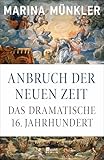 Anbruch der neuen Zeit: Das dramatische 16. Jahrhundert | Platz 1 der Sachbuch-Bestenliste von Die Zeit, Deutschlandfunk und ZDF