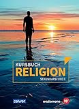 Kursbuch Religion Sekundarstufe II - Ausgabe 2021: Schulbuch: Arbeitsbuch für den Religionsunterricht in der Oberstufe - Schülerbuch