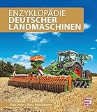 Enzyklopädie Deutscher Landmaschinen: Die große Enzyklopädie aller Marken und Modelle