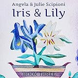 Iris & Lily: Book Three: Iris & Lily series, Book Three