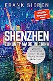 Shenzhen - Zukunft Made in China: Zwischen Kreativität und Kontrolle - die junge Megacity, die unsere Welt verändert