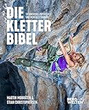 Die Kletterbibel: Technisches, physisches und mentales Training